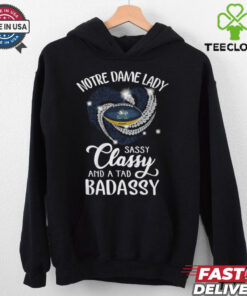Notre Dame Laydy Sassy Classy And A Tad Badassy Shirt