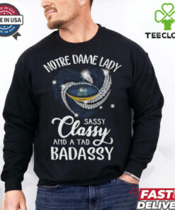 Notre Dame Laydy Sassy Classy And A Tad Badassy Shirt
