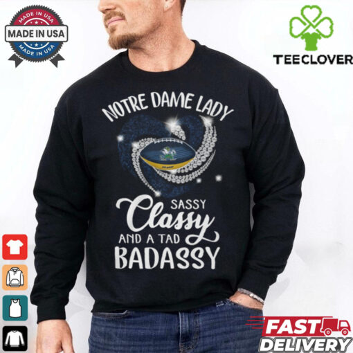 Notre Dame Laydy Sassy Classy And A Tad Badassy Shirt
