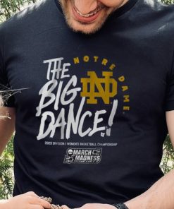 Notre Dame The Big Dance Shirt