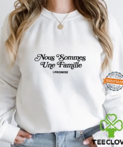 Nous Sommes Une Famille I Promise Shirt