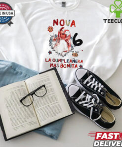 Nova 6 La Cumpleanera Mas Bonita shirt