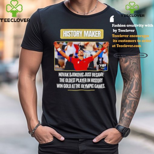 Novak Djokovic history maker the oldest player in history win gold at the Olympic games shirt