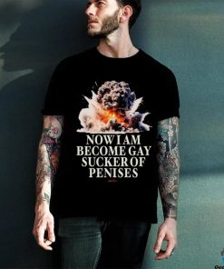 Now I Become Gay Sucker Of Penises Shirt 2 Now I Become Gay Sucker Of Penises Shirt
