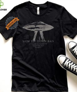 Now Im Down Bad Shirt Taylor Swift T Shirt