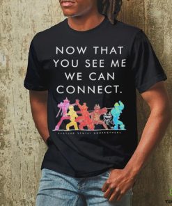 Now That You See Me We Can Connect Shirt 1 Now That You See Me We Can Connect Shirt