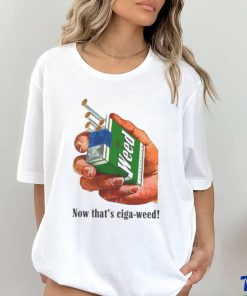 Now That's Ciga Weed hoodie, sweater, longsleeve, shirt v-neck, t-shirt