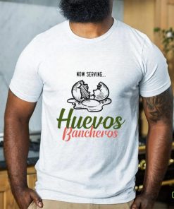 Now serving huevos bancheros shirt