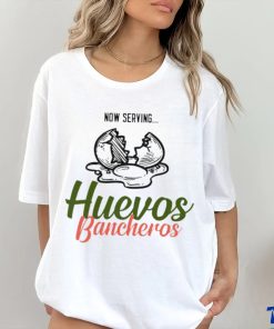 Now serving huevos bancheros shirt
