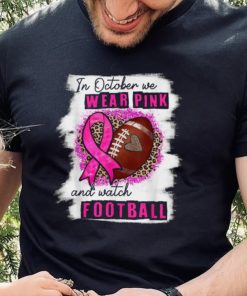 In October We Wear Pink And Watch Football Breast Cancer Women T Shirt