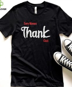 Oreoluwa Every Moment Thank God shirt 3 Oreoluwa Every Moment Thank God shirt