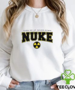 Nuke Squad Turn Me Up, Never Down Shirt