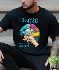 Nurse And Notices More Than You Realize Shirt