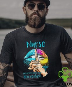 Nurse And Notices More Than You Realize Shirt