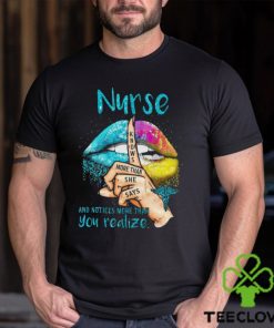 Nurse And Notices More Than You Realize Shirt