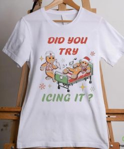 Nurse ChristmasTry Icing It shirt