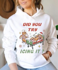 Nurse ChristmasTry Icing It hoodie, sweater, longsleeve, shirt v-neck, t-shirt