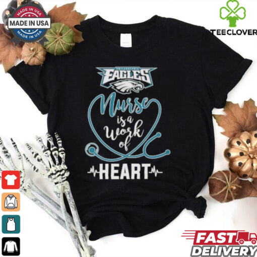 Nurse Is A Work Of Heart Philadelphia Eagles 2024 Shirt