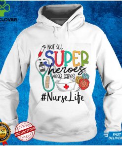 Nurse not all super heroes wear capes mother's day nurse fun T Shirt