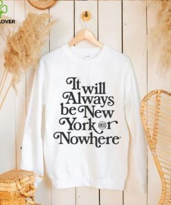 Nyon x knicks always nyk It will always be New York nowhere shirt