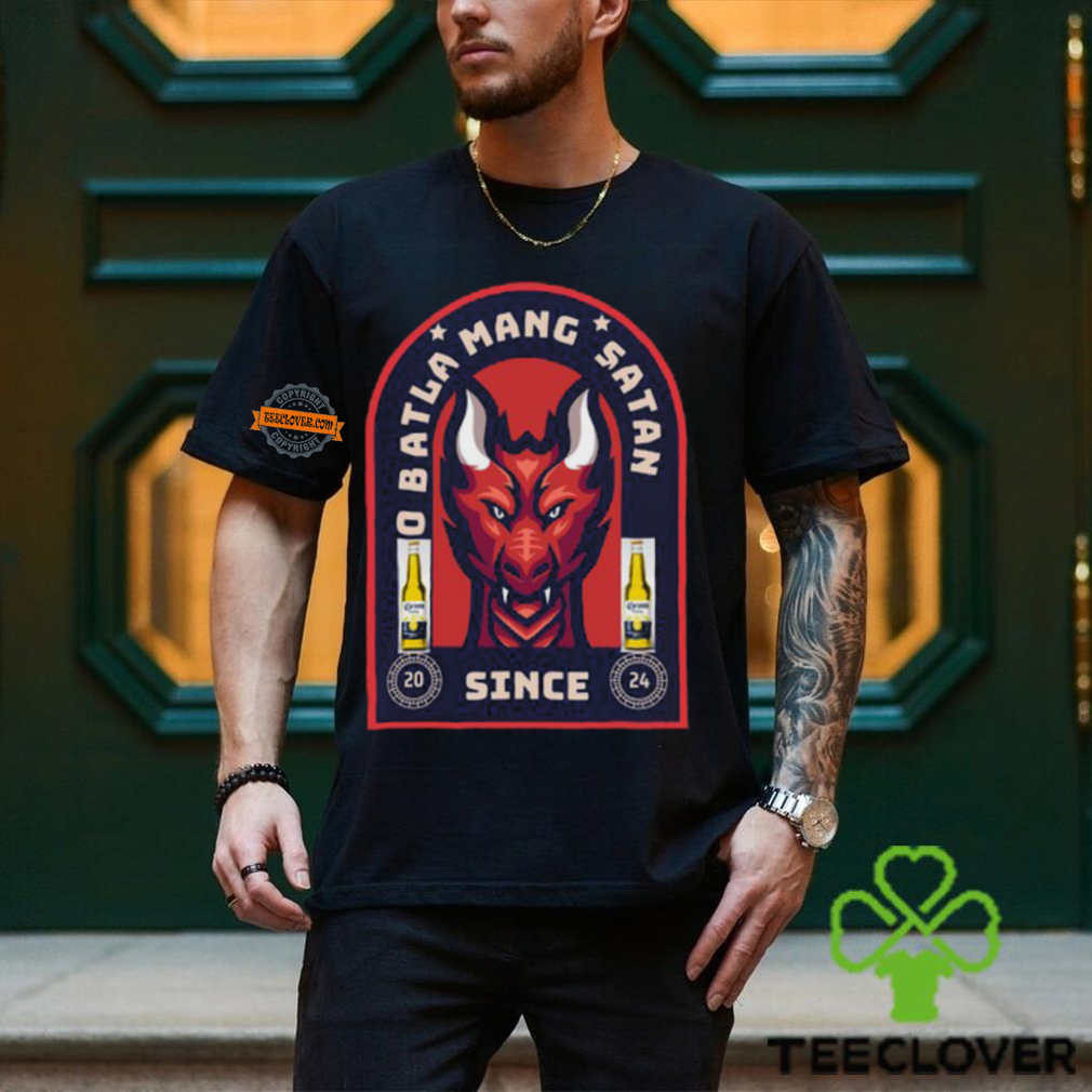 O Batla Mang Satan Since 2024 Shirt O Batla Mang Satan Since 2024 Shirt
