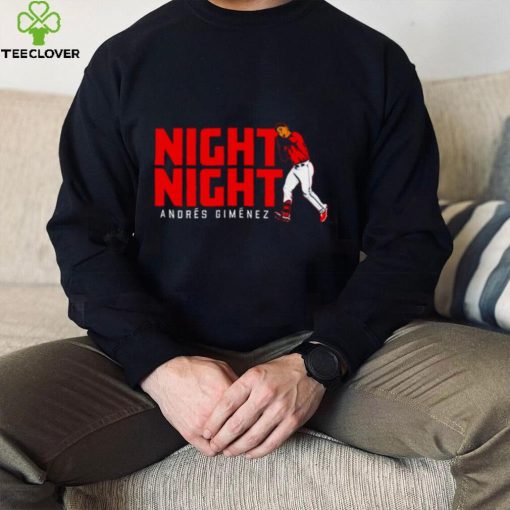 Andres Gimenez Night Night 2022 T hoodie, sweater, longsleeve, shirt v-neck, t-shirt