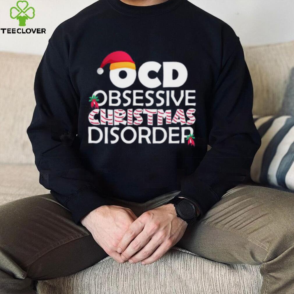 OCD Obsessive Christmas Disorder Funny Christmas Holiday Quotes Xmas Shirt OCD Obsessive Christmas Disorder Funny Christmas Holiday Quotes Xmas Shirt