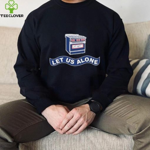 Gas Stoves Let Us Alone Shirt