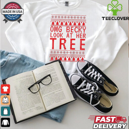OMG becky look at her tree Christmas shirt