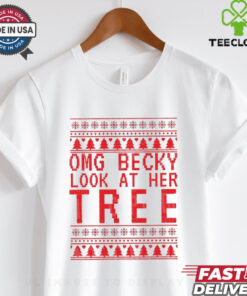 OMG becky look at her tree Christmas shirt