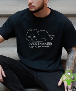 OVERTHINKING AND ALSO HUNGRY Graphic Cotton T hoodie, sweater, longsleeve, shirt v-neck, t-shirt