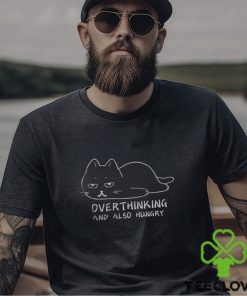 OVERTHINKING AND ALSO HUNGRY Graphic Cotton T hoodie, sweater, longsleeve, shirt v-neck, t-shirt