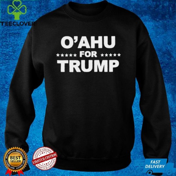 Oahu For Trump shirt