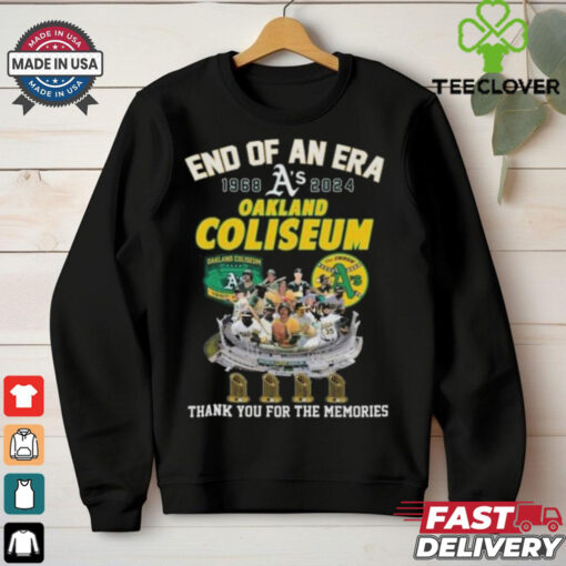 Oakland Athletic End Of An Era 1968 2024 Oakland Coliseum Thank You T hoodie, sweater, longsleeve, shirt v-neck, t-shirt