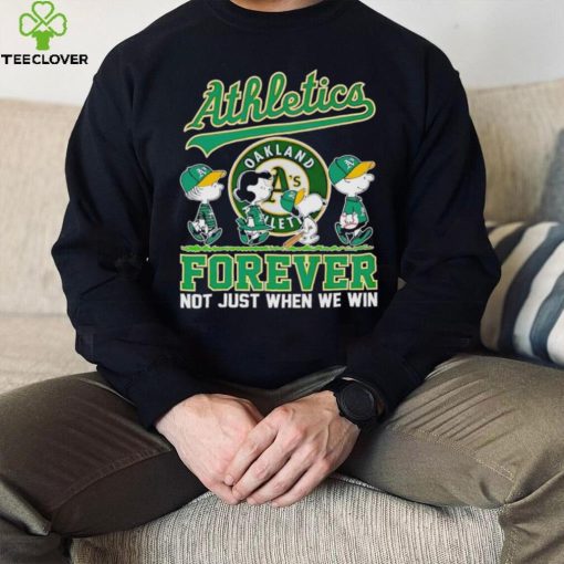 Oakland Athletics Snoopy Forever Not Just When We Win hoodie, sweater, longsleeve, shirt v-neck, t-shirt