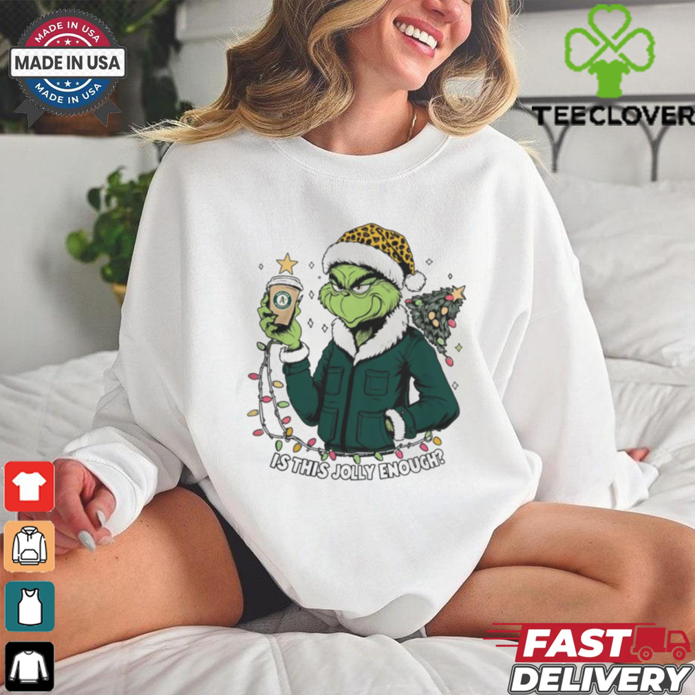 Oakland Athletics x Santa Grinch Is This Jolly Enough Merry Christmas Shirt Oakland Athletics x Santa Grinch Is This Jolly Enough Merry Christmas Shirt