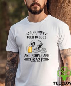 Oakland Raiders God is Great Beer is Good And People Are Crazy Football NFL Shirt