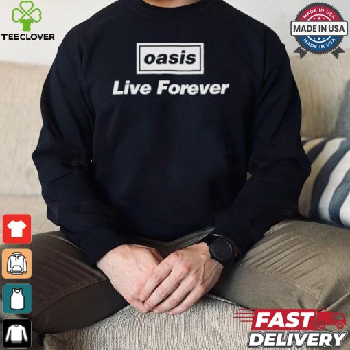 Oasis Live Forever T hoodie, sweater, longsleeve, shirt v-neck, t-shirt