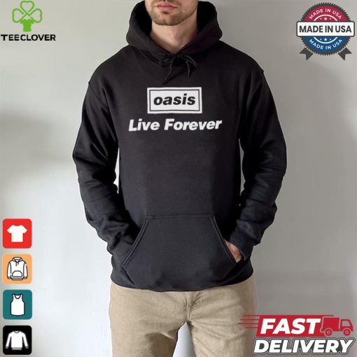 Oasis Live Forever T hoodie, sweater, longsleeve, shirt v-neck, t-shirt