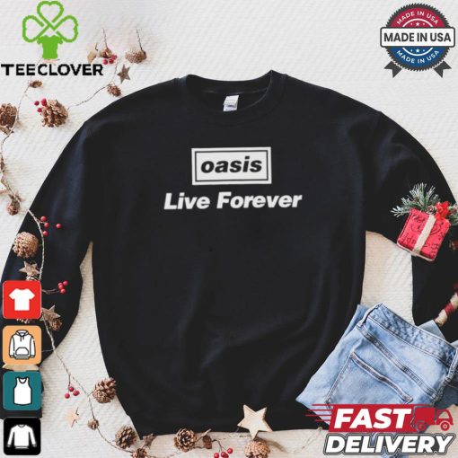 Oasis Live Forever T hoodie, sweater, longsleeve, shirt v-neck, t-shirt