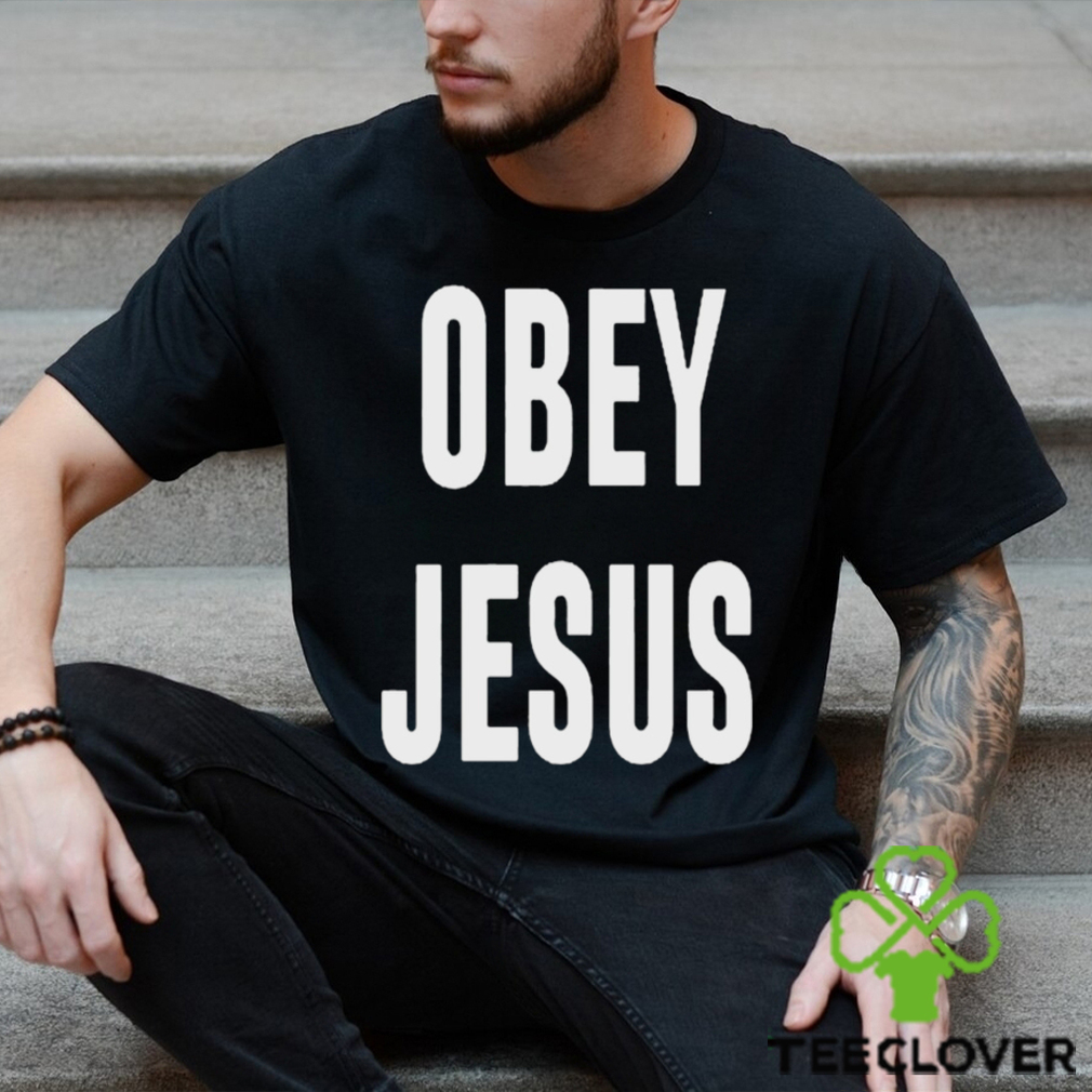 Obey Jesus shirt Obey Jesus shirt