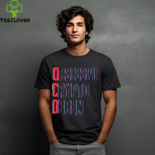 Obsessive Crypto Degen T Shirt