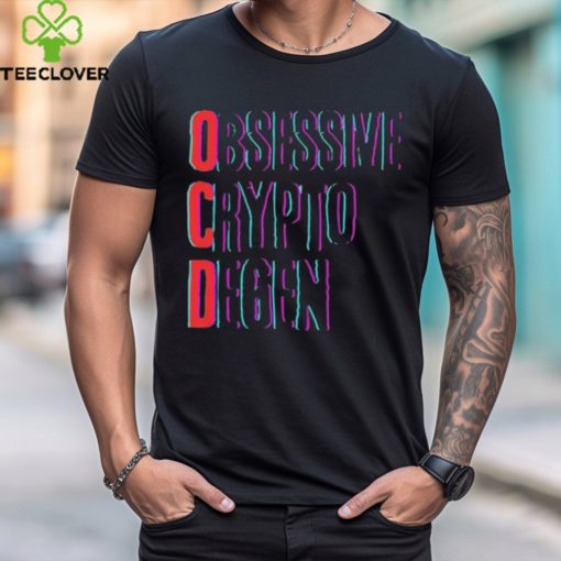 Obsessive Crypto Degen T Shirt