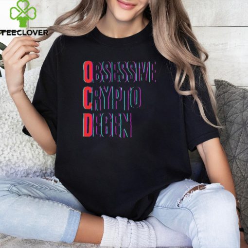 Obsessive Crypto Degen T Shirt