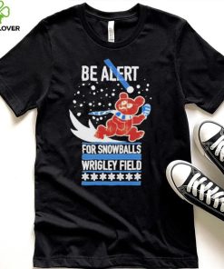 Obvious be alert for snowballs wrigley field official shirt 1 Obvious be alert for snowballs wrigley field official shirt