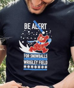 Obvious be alert for snowballs wrigley field official shirt 2 Obvious be alert for snowballs wrigley field official shirt