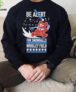 Obvious be alert for snowballs wrigley field official shirt 3 Obvious be alert for snowballs wrigley field official shirt