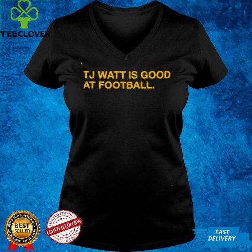 Obvious tj Watt Is Good At Football T Shirt