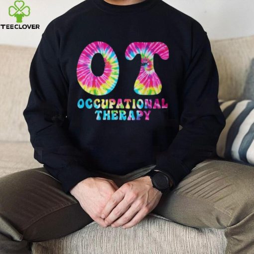 Occupational Therapy Ot Month Therapist Tie Dye T Shirt