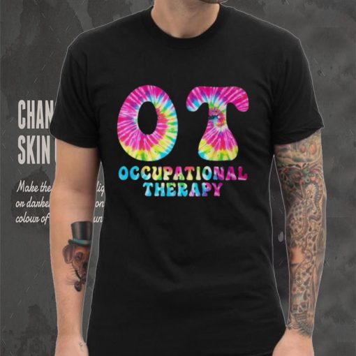 Occupational Therapy Ot Month Therapist Tie Dye T Shirt